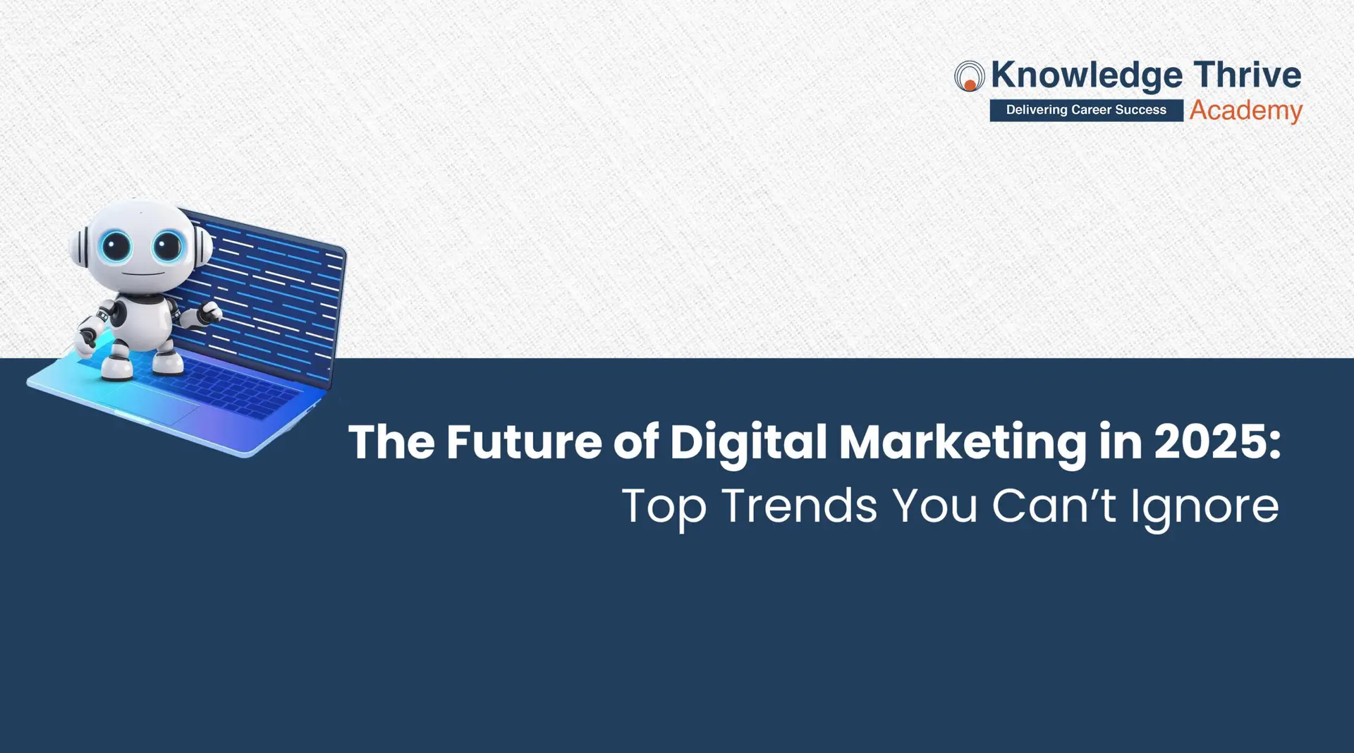 The Future of Digital Marketing in 2025: Top Trends You Can’t Ignore